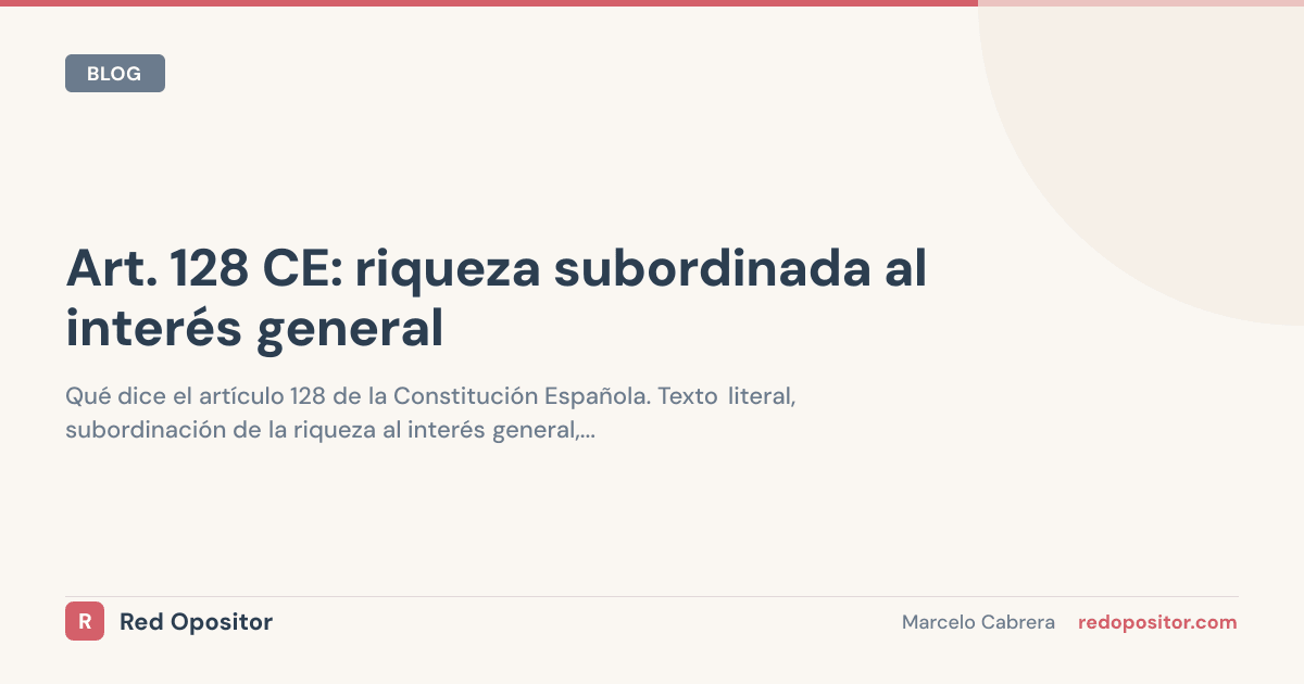 Artículo 128 CE: toda la riqueza al interés general (test 2026)