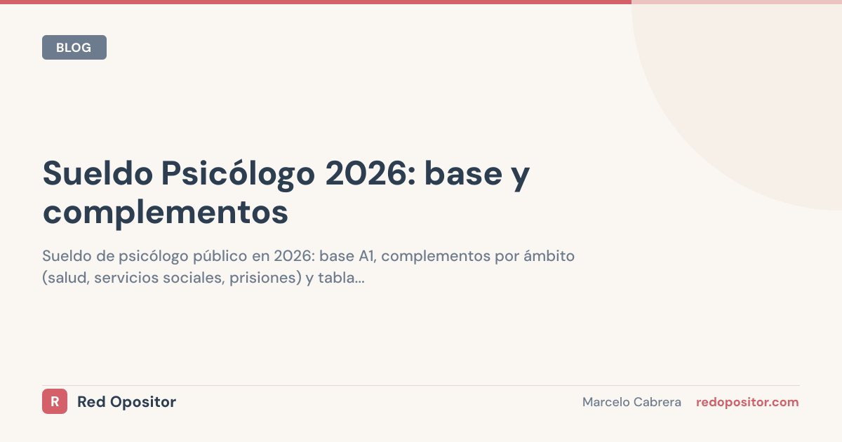 Sueldo psicólogo público 2026: 2.200€-3.000€ netos (A1)