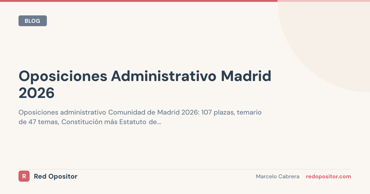 Oposiciones Administrativo Comunidad de Madrid 2026: 107 plazas, temario y sueldo